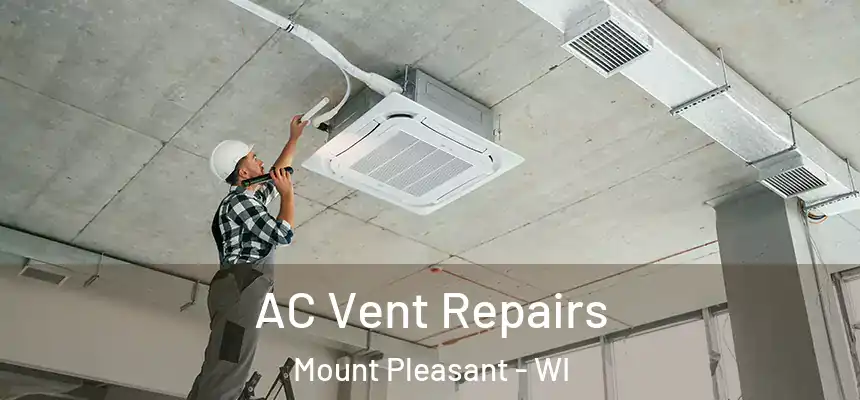  AC Vent Repairs Mount Pleasant - WI
