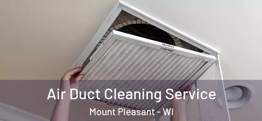  Air Duct Cleaning Service Mount Pleasant - WI