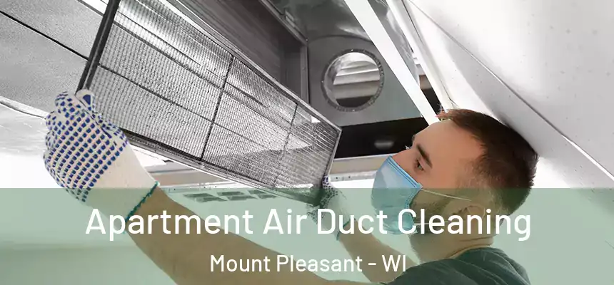  Apartment Air Duct Cleaning Mount Pleasant - WI