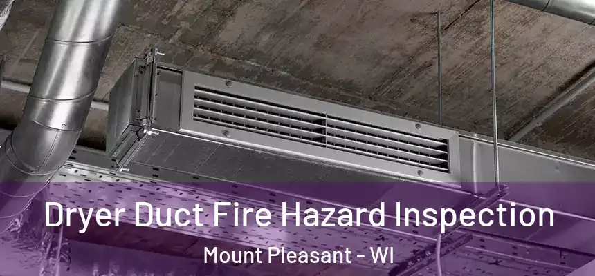 Dryer Duct Fire Hazard Inspection Mount Pleasant - WI