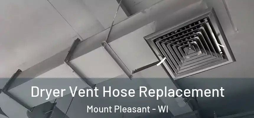  Dryer Vent Hose Replacement Mount Pleasant - WI