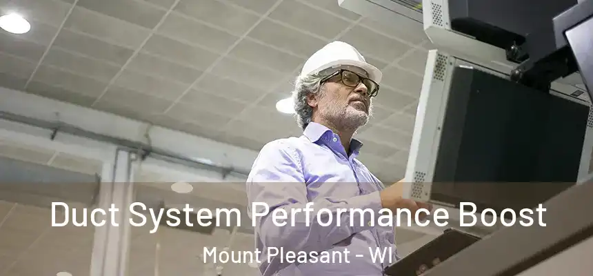  Duct System Performance Boost Mount Pleasant - WI