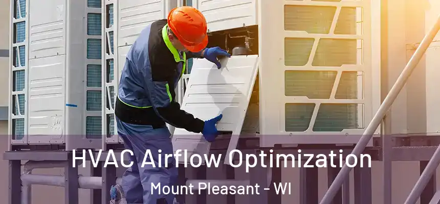  HVAC Airflow Optimization Mount Pleasant - WI