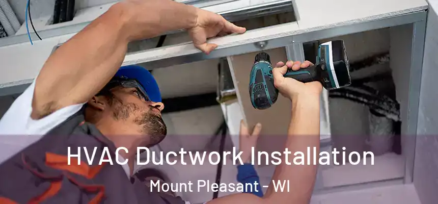  HVAC Ductwork Installation Mount Pleasant - WI