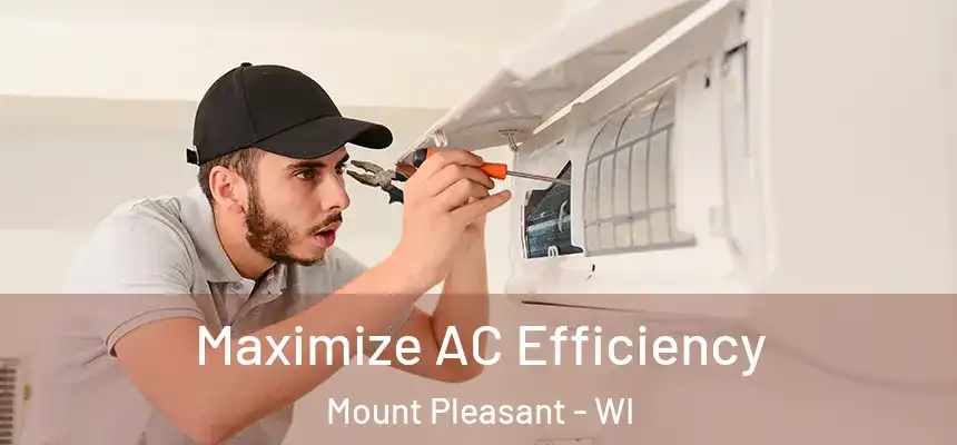  Maximize AC Efficiency Mount Pleasant - WI