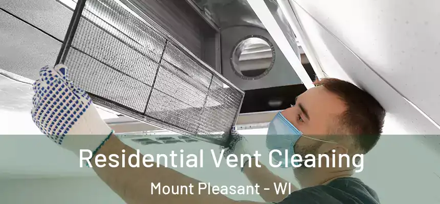 Residential Vent Cleaning Mount Pleasant - WI