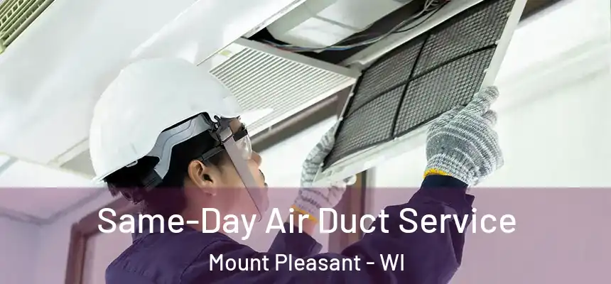 Same-Day Air Duct Service Mount Pleasant - WI